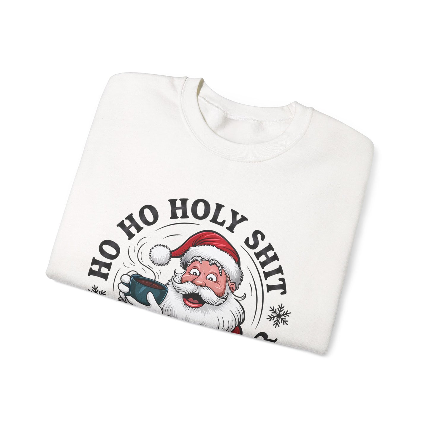 Christmas Santa HO HO Holy Sh*t Sweatshirt