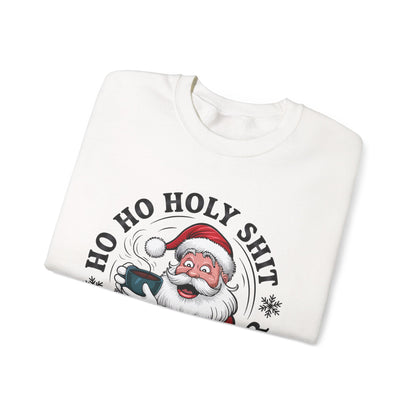 Christmas Santa HO HO Holy Sh*t Sweatshirt